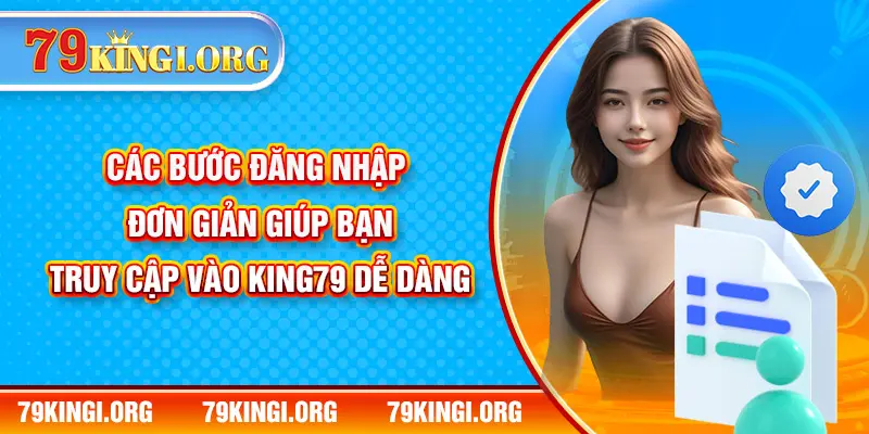 Các bước đăng nhập đơn giản giúp bạn truy cập vào KING79 dễ dàng