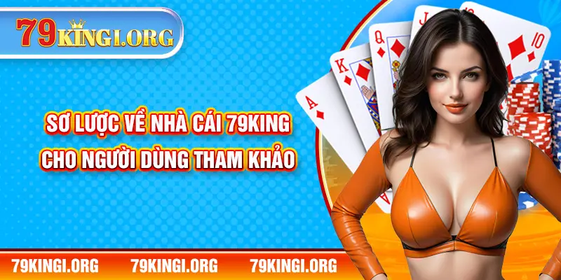 Sơ lược về nhà cái 79KING cho người dùng tham khảo 