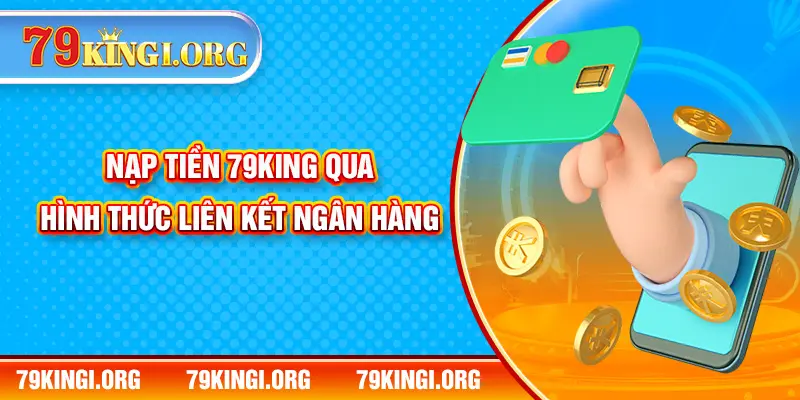 Nạp tiền 79KING qua hình thức liên kết ngân hàng