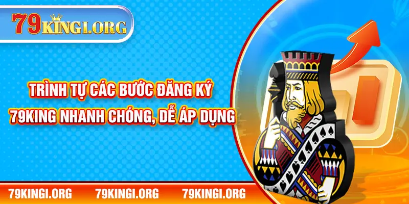 Trình tự các bước đăng ký 79KING nhanh chóng, dễ áp dụng