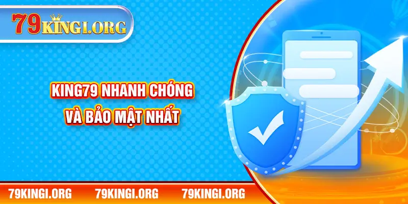 KING79 nhanh chóng và bảo mật nhất