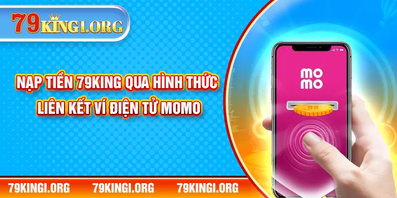 Nạp tiền 79KING qua hình thức liên kết ví điện tử Momo