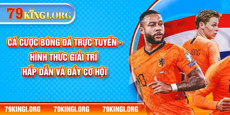 Cá cược bóng đá trực tuyến - Hình thức giải trí hấp dẫn và đầy cơ hội