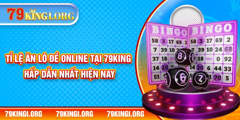 Tỉ lệ ăn lô đề online hấp dẫn nhất hiện nay