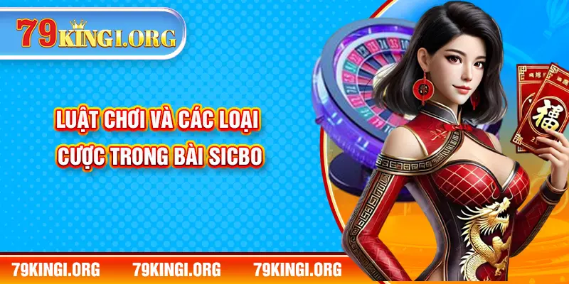 Luật chơi và các loại cược trong bài Sicbo