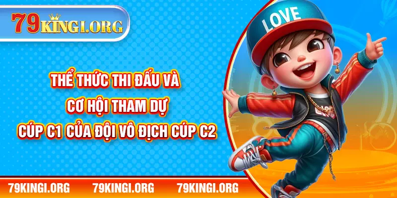 Thể thức thi đấu và cơ hội tham dự Cúp C1 của đội vô địch Cúp C2