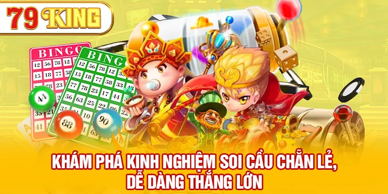 Khám phá kinh nghiệm soi cầu chẵn lẻ, dễ dàng thắng lớn