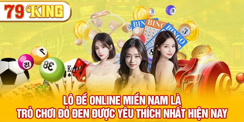 Lô đề online miền Nam là trò chơi đỏ đen được yêu thích nhất hiện nay