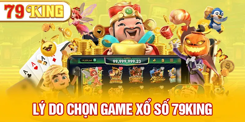 Lý do chọn game xổ số 79KING