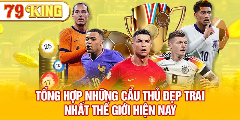 Tổng Hợp Những Cầu Thủ Đẹp Trai Nhất Thế Giới Hiện Nay 