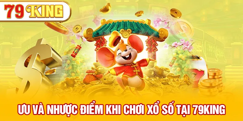 Ưu và nhược điểm khi chơi xổ số tại 79KING