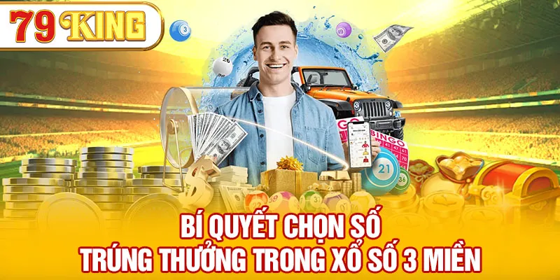 Bí quyết chọn số trúng thưởng trong xổ số 3 miền