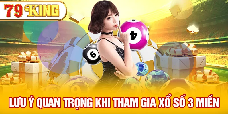 Lưu ý quan trọng khi tham gia xổ số 3 miền